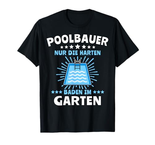 Poolbauer Schwimmbecken Aufstellpool Planschbecken Pool T-Shirt