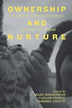 Ownership and Nurture: Studies in Native Amazonian Property Relations
