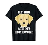 My Dog Ate My Homework - Labrador Back To School T-Shirt