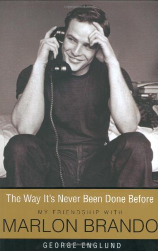 The Way It's Never Been Done Before: My Friendship With Marlon Brando