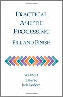 Practical Aseptic Processing: Fill and Finish, Vol I 1933722282 Book Cover