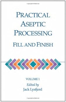 Hardcover Practical Aseptic Processing: Fill and Finish, Vol I Book
