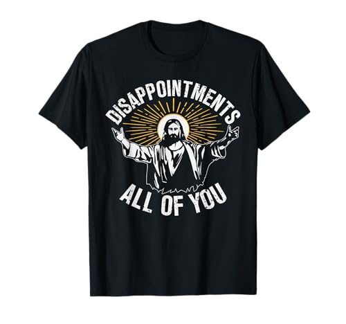 Disappointments Sarcastic All Of You Gráfico Para Hombres Mujeres Camiseta
