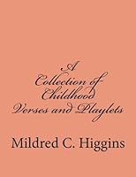 A Collection of Childhood Verses and Playlets 1484949900 Book Cover