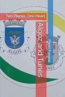 Algoz and Tunes: Two Places, One Heart B0F62T9FNZ Book Cover