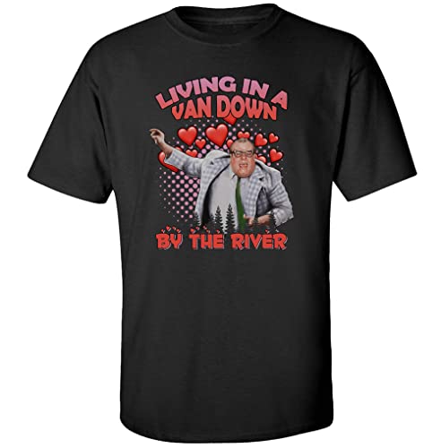 Living in A Van Down by The River Retro Love T-Shirt Funny Chris Farley, Matt Foley Gift Idea Hoodie Sweatshirt T-Shirt Multicolored