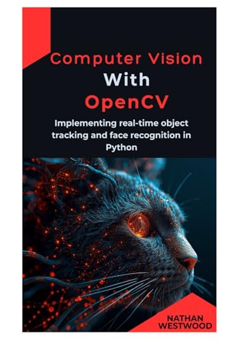  Computer Vision with OpenCV: Implementing real-time object tracking and face recognition in Python