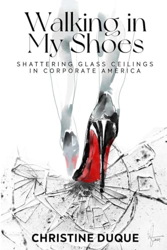 Walking In My Shoes: Shattering Glass Ceilings in Corporate America