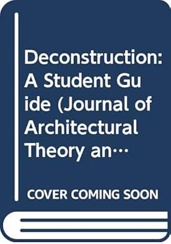 Deconstruction: A Student Guide (Journal of Architectural Theory and Criticism, 1 : 2 : 91)