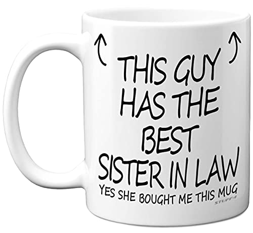 Stuff4 This Guy Has The Best Sister in Law Mug - Brother in Law Birthday Present from Sister Brother Gifts 11oz Ceramic Dishwasher Safe Coffee Mugs - Birthday Christmas Day Secret Santa Cup