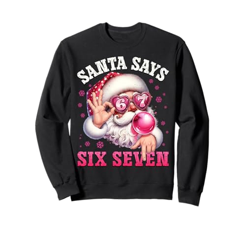 Funny Santa Says Six Seven Christmas 67 Meme Xmas Boys Girls Sweatshirt