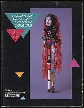 Paperback Uncommon Beauty in Common Objects: The Legacy of African American Craft Art Book