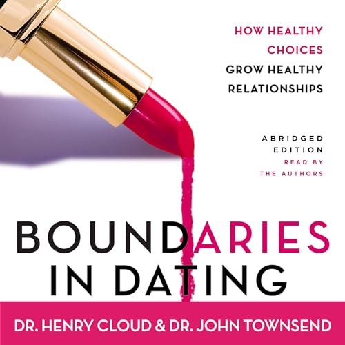 Boundaries in Dating by Dr. John Townsend, Dr. Henry Cloud