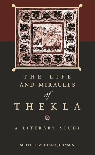 The Life and Miracles of Thekla: A Literary Study (Hellenic Studies Series)
