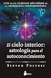 El cielo interior: astrología para el autoconocimiento: Uno de los clásicos más leídos de la astrología contemporánea