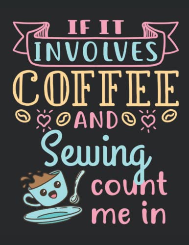 If It Involves Coffee and Sewing Count Me In: Sewing 2023 Weekly Planner (Jan 2023 to Dec 2023), Large Paperback Calendar Schedule Organizer, Seamstress or Quilter Gift image 2