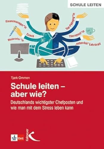 Schule leiten – aber wie?: Deutschlands wichtigster Chefposten und wie