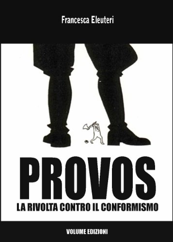 Provos La Rivolta Contro Il Conformismo Italian Edition Kindle Edition By Eleuteri Francesca Arts Photography Kindle Ebooks Amazon Com Provos La Rivolta Contro Il Conformismo Italian Edition Kindle Edition By Eleuteri Francesca Arts Photography Kindle Ebooks Amazon Com