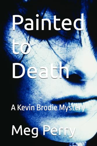 Painted to Death: A Kevin Brodie Mystery