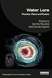 Water Lore: Practice, Place and Poetics (Routledge Environmental Humanities) (English Edition)