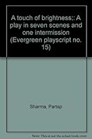 A touch of brightness;: A play in seven scenes and one intermission (Evergreen playscript no. 15) B0006BUTGI Book Cover