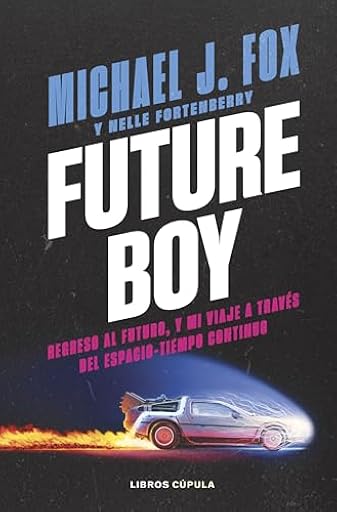 Future Boy: Regreso al futuro, y mi viaje a través del espacio-tiempo continuo (Cine) | Ya disponible en tu tienda friki favorita! En mundofriki.es! Future Boy: Regreso al futuro, y mi viaje a través del espacio-tiempo continuo (Cine) | Ya disponible en tu tienda friki favorita! En mundofriki.es!