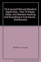 Fit-it-yourself Manual (Reader's Digest New - How To Repair, Clean, And Maintain Anything And Everything In And Around... B007RVX9CQ Book Cover