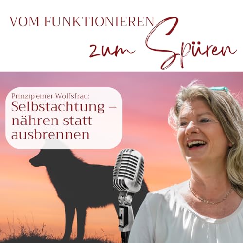 Prinzip einer Wolfsfrau – Teil 3: Selbstachtung – nähren statt ausbrennen Podcast Por arte de portada