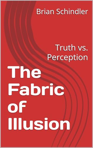 The Fabric of Illusion : Truth vs. Perception