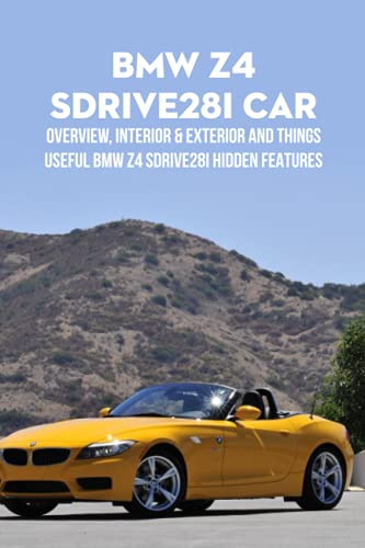 BMW Z4 sDrive28i Car: Overview, Interior & Exterior and Things Useful BMW Z4 Sdrive28i Hidden Features