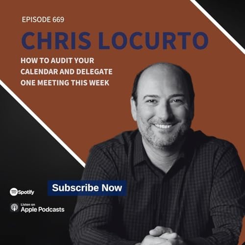 669 | How to Audit Your Calendar and Delegate One Meeting This Week