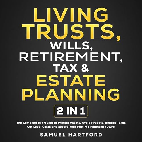 Living Trusts, Wills, Retirement, Tax & Estate Planning: 2 in 1 Audiolibro Por Samuel Hartford arte de portada