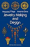 Jewelry Making and Design: An Illustrated Textbook for Teachers, Students of Design and Craft Workers