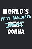 Photo Gallery world s most adequate donna: funny blank lined gag gift notebook journal for world s best donna. 120 pages 6x9 inches. Photo Gallery world s most adequate donna: funny blank lined gag gift notebook journal for world s best donna. 120 pages 6x9 inches.