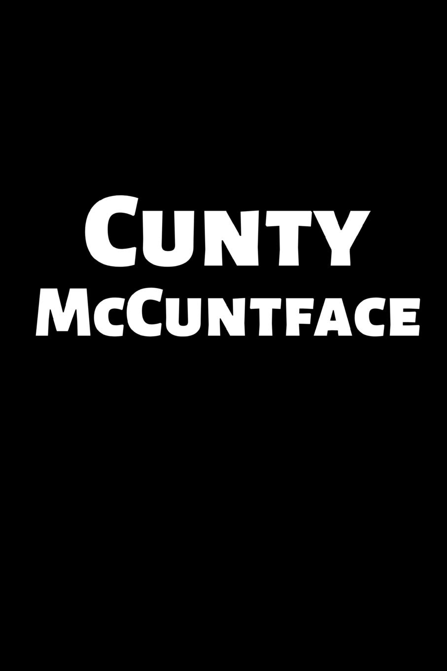 Cunty McCuntface: Funny swear word, gifts, Gag,novelty,Joke,Journal, Notebook, For adults,Women,men,present, Christmas,Birthday,CoWorker