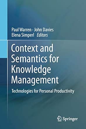 Context and Semantics for Knowledge Management: Technologies for Personal Productivity 2011th Edition Context and Semantics for Knowledge Management: Technologies for Personal Productivity 2011th Edition book cover