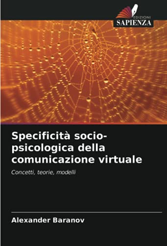 Specificità socio-psicologica della comunicazione virtuale: Concetti, teorie, modelli