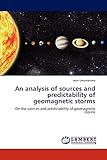 An analysis of sources and predictability of geomagnetic storms: On the sources and predictability of geomagnetic storms