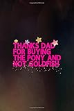  Thanks Dad For Buying The Pony And Not Goldfish: Notebook Journal Composition Blank Lined Diary Notepad 120 Pages Paperback Black Texture Pony