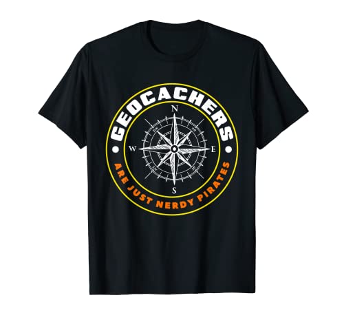 Los geocachers son solo piratas nerd Scavenger Hunting Geocache Camiseta