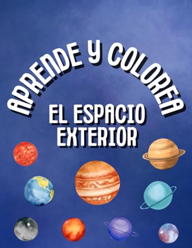 Aprende y Colorea: Libro para Colorear el Espacio Exterior - 35 dibujos para pintar planetas, astronautas, naves espaciales - Ideal Regalo para Niños que les Gusta el Espacio Aprende y Colorea: Libro para Colorear el Espacio Exterior - 35 dibujos para pintar planetas, astronautas, naves espaciales - Ideal Regalo para Niños que les Gusta el Espacio
