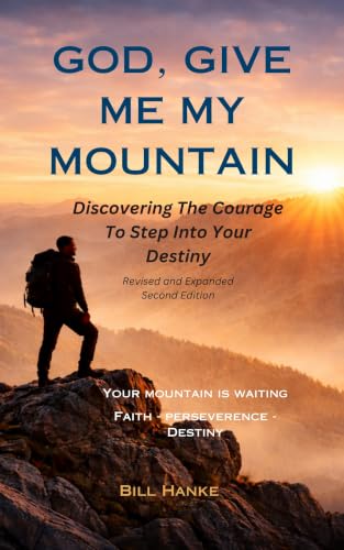 God Give Me My Mountain: Discovering The Courage To Step