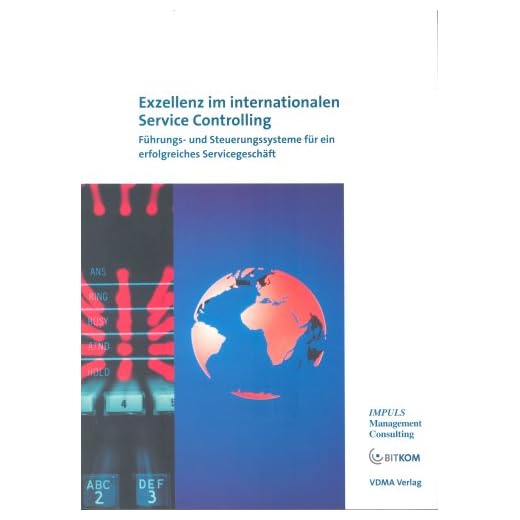 Exzellenz im internationalen Service Controlling: Führungs- und Steuerungssysteme für ein erfolgreiches Servicegeschäft