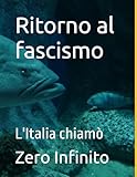  Ritorno al fascismo: L\'Italia chiamò