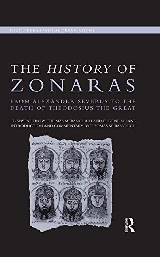 The History of Zonaras: From Alexander Severus to the Death of Theodosius the Great (Routledge Classical Translations)