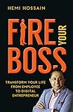  Fire Your Boss: Transform Your Life From Employee To Digital Entrepreneur (English Edition)