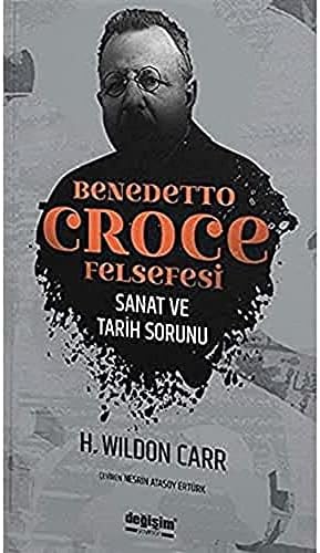 Benedetto Croce Felsefesi: Sanat ve Tarih Sorunu