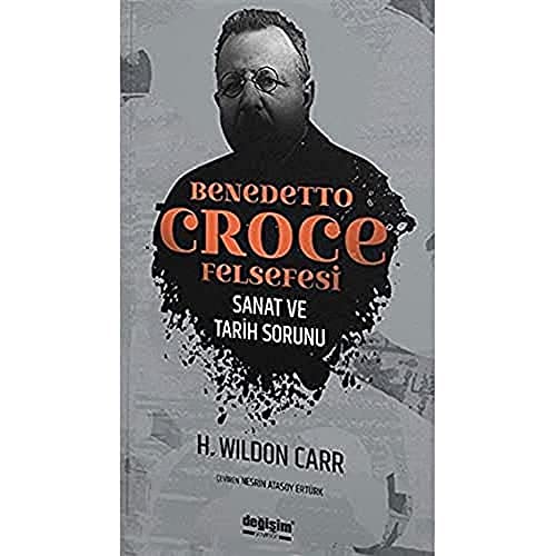 Benedetto Croce Felsefesi: Sanat ve Tarih Sorunu