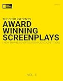 The CSSC Presents: Award Winning Screenplays Volume II: How to Win a Short Screenplay Competition