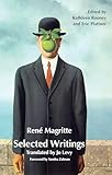 Selected Writings: First English Translation - Herausgeber: Kathleen Rooney, Eric Plattner René Magritte Übersetzer: Jo Levy 